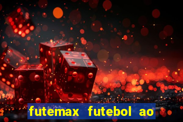 futemax futebol ao vivo hoje